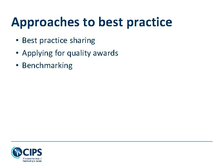 Approaches to best practice • Best practice sharing • Applying for quality awards •