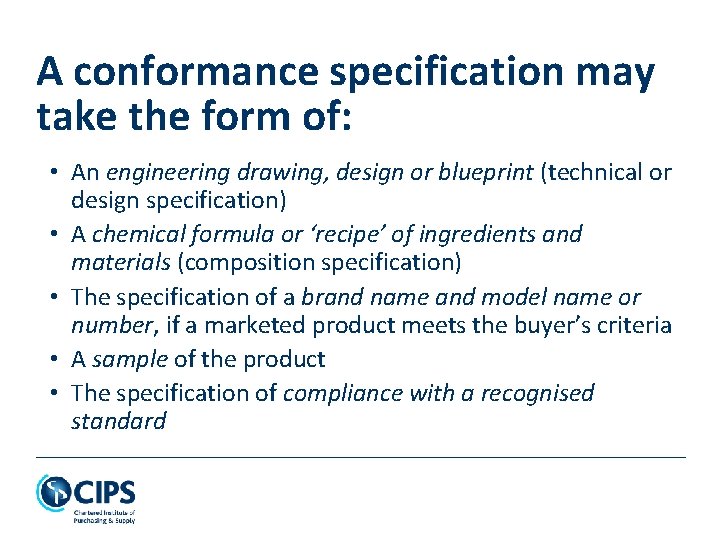 A conformance specification may take the form of: • An engineering drawing, design or