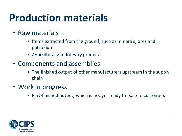 Production materials • Raw materials • Items extracted from the ground, such as minerals,