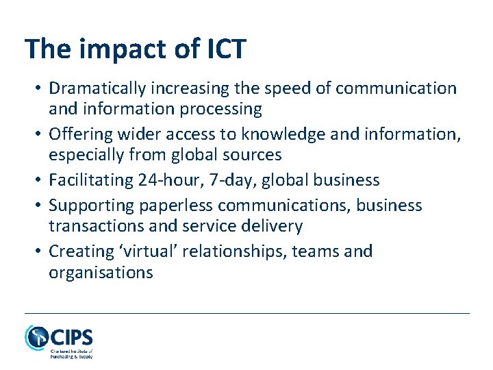 The impact of ICT • Dramatically increasing the speed of communication and information processing