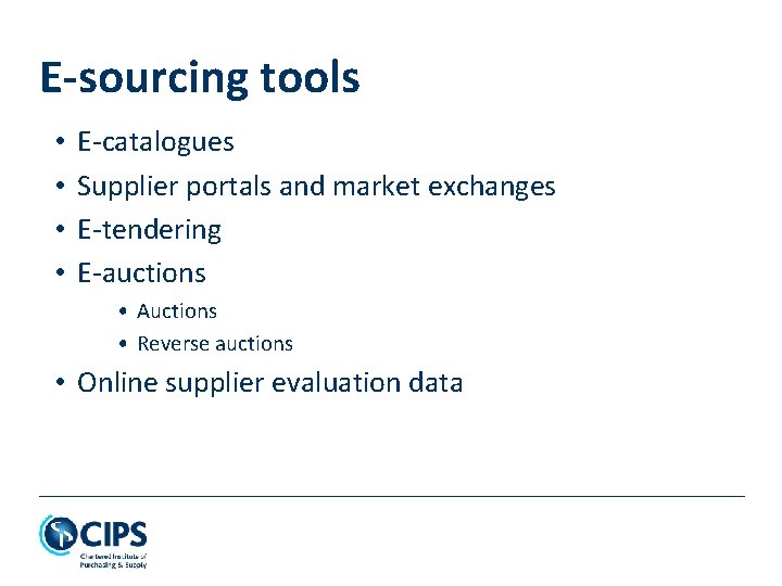 E-sourcing tools • • E-catalogues Supplier portals and market exchanges E-tendering E-auctions • Auctions