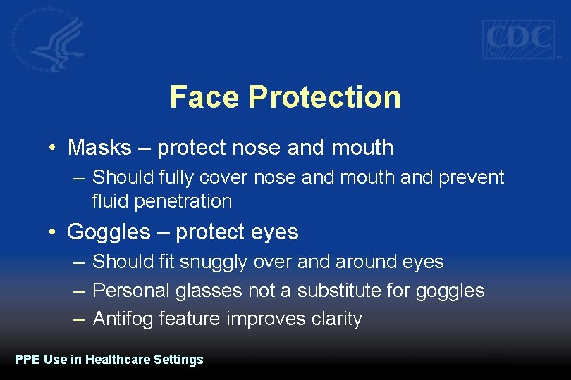 Face Protection • Masks – protect nose and mouth – Should fully cover nose