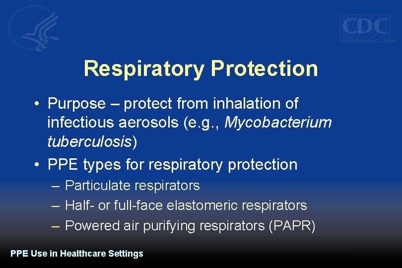 Respiratory Protection • Purpose – protect from inhalation of infectious aerosols (e. g. ,