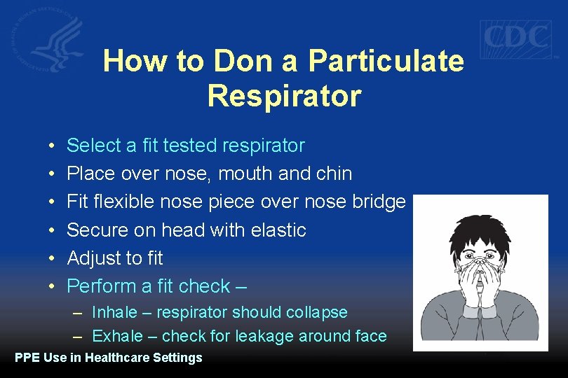 How to Don a Particulate Respirator • • • Select a fit tested respirator