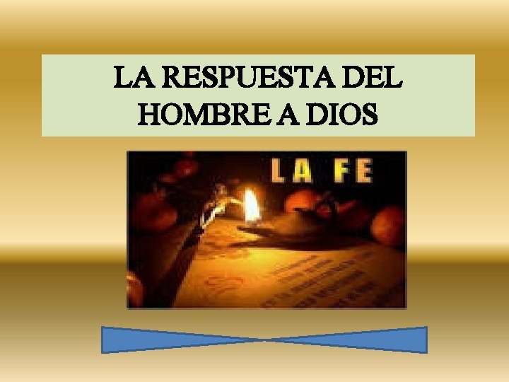 LA RESPUESTA DEL HOMBRE A DIOS 