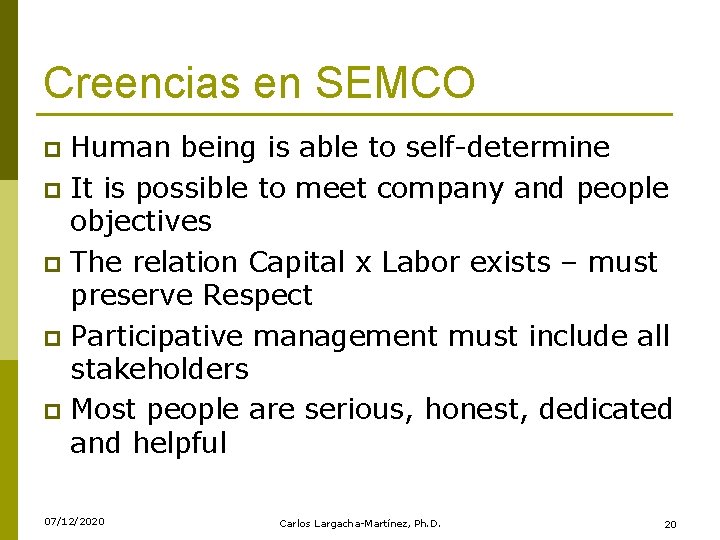 Creencias en SEMCO Human being is able to self-determine p It is possible to