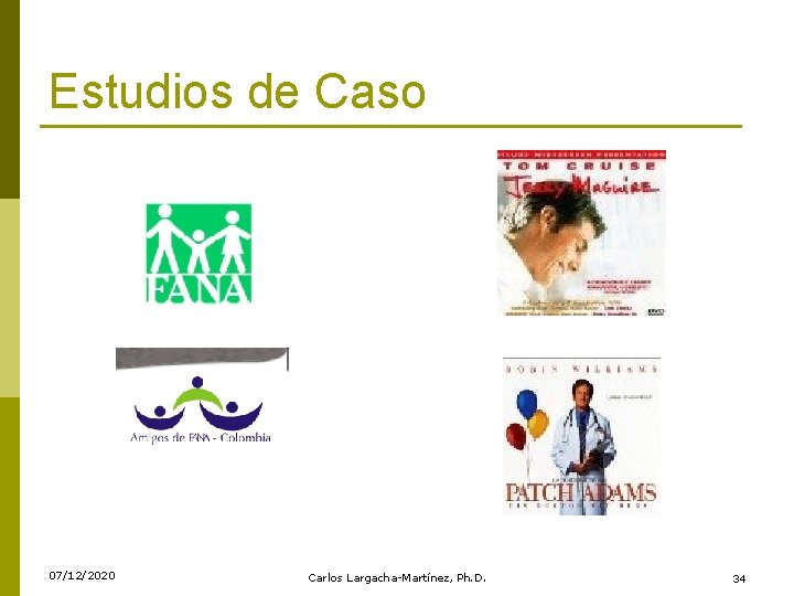 Estudios de Caso 07/12/2020 Carlos Largacha-Martínez, Ph. D. 34 