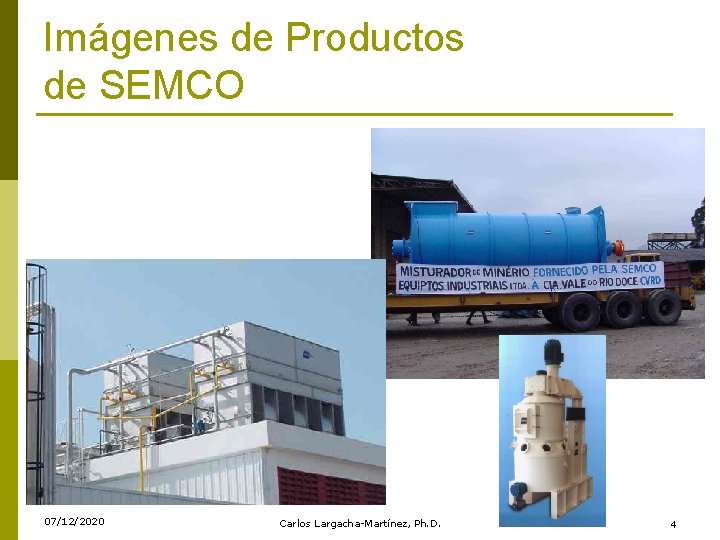 Imágenes de Productos de SEMCO 07/12/2020 Carlos Largacha-Martínez, Ph. D. 4 