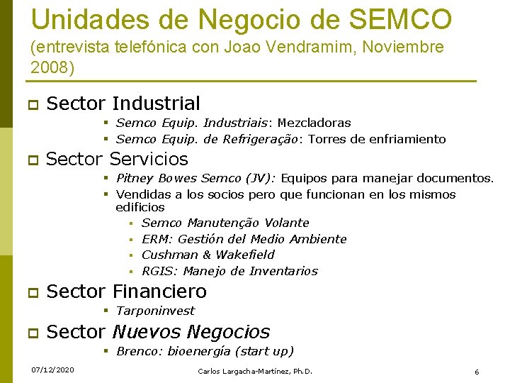 Unidades de Negocio de SEMCO (entrevista telefónica con Joao Vendramim, Noviembre 2008) p Sector