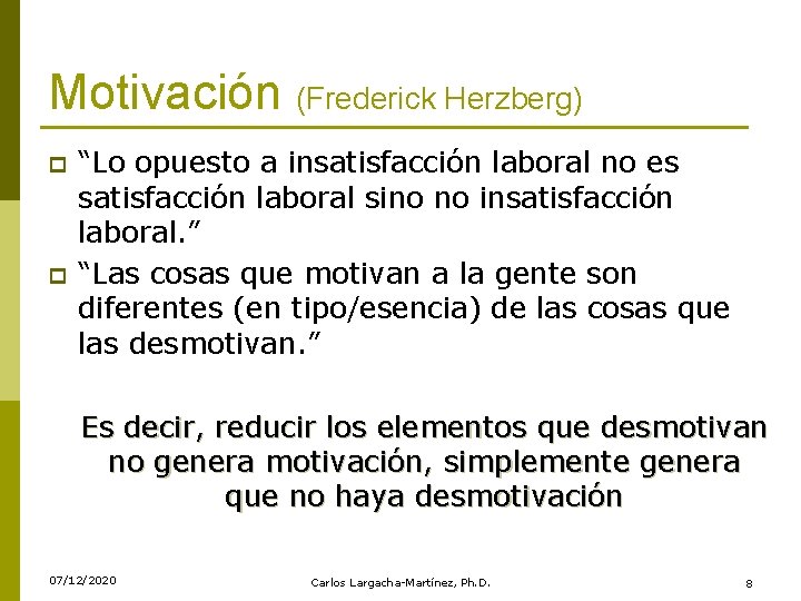 Motivación (Frederick Herzberg) p p “Lo opuesto a insatisfacción laboral no es satisfacción laboral