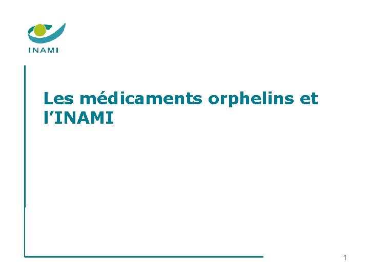 Les médicaments orphelins et l’INAMI 1 