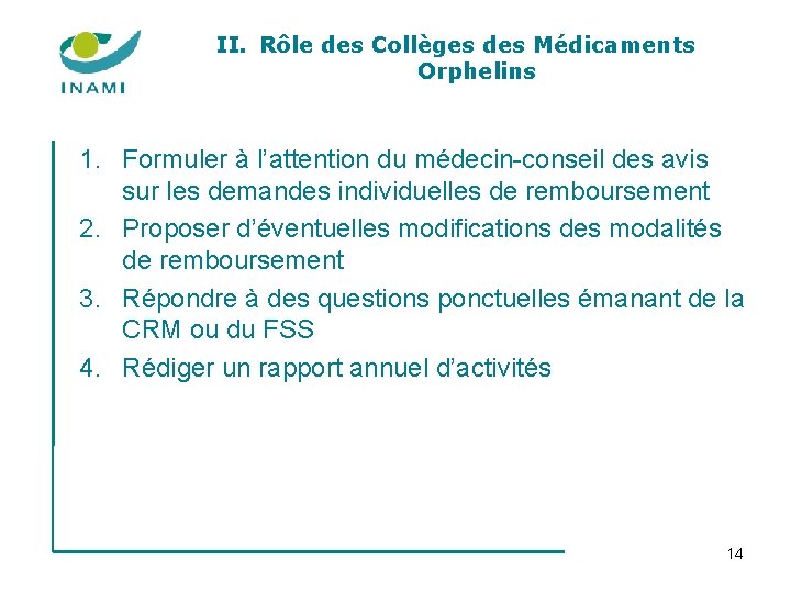 II. Rôle des Collèges des Médicaments Orphelins 1. Formuler à l’attention du médecin-conseil des