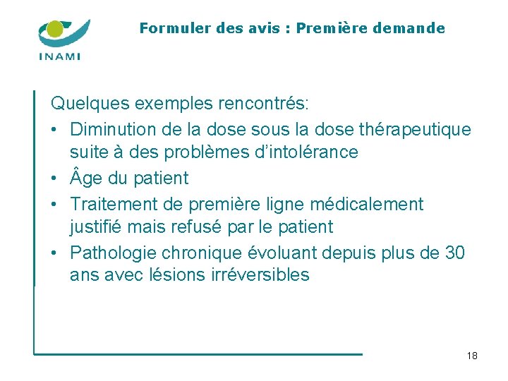 Formuler des avis : Première demande Quelques exemples rencontrés: • Diminution de la dose