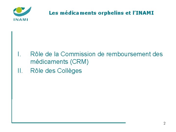 Les médicaments orphelins et l’INAMI I. II. Rôle de la Commission de remboursement des