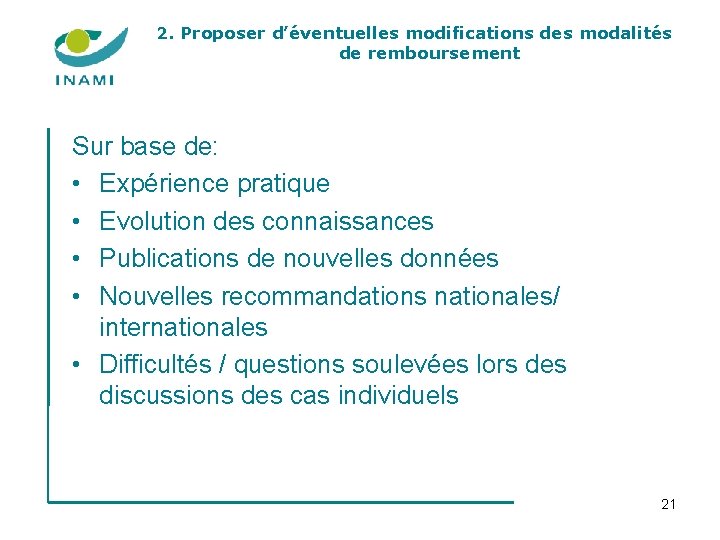 2. Proposer d’éventuelles modifications des modalités de remboursement Sur base de: • Expérience pratique