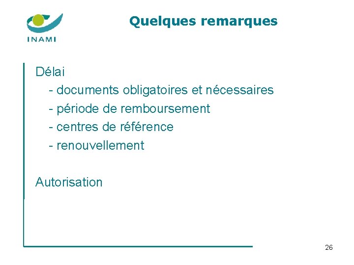 Quelques remarques Délai - documents obligatoires et nécessaires - période de remboursement - centres