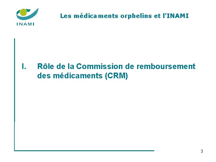 Les médicaments orphelins et l’INAMI I. Rôle de la Commission de remboursement des médicaments