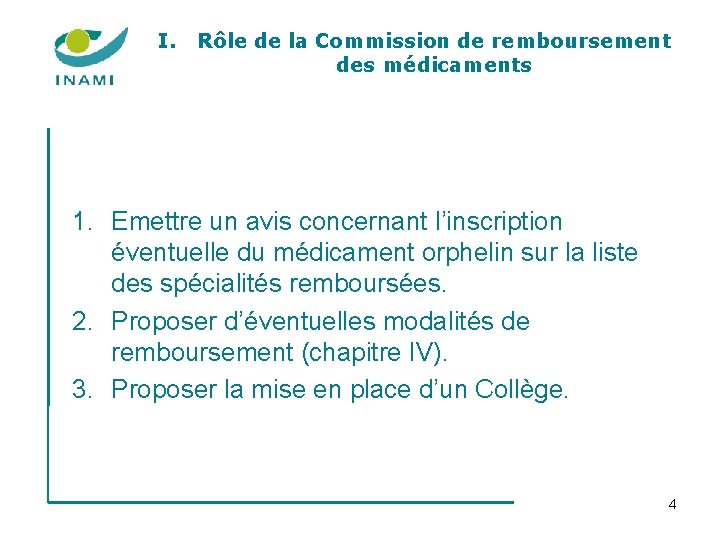 I. Rôle de la Commission de remboursement des médicaments 1. Emettre un avis concernant