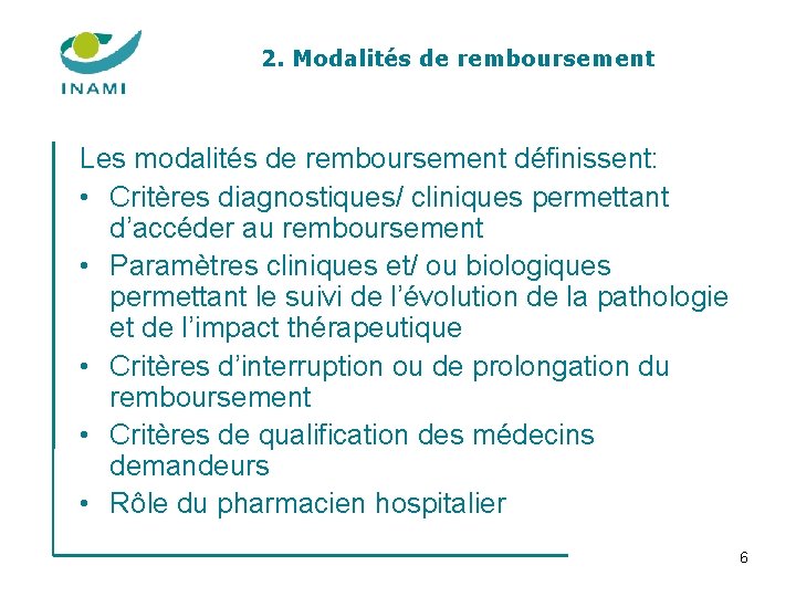 2. Modalités de remboursement Les modalités de remboursement définissent: • Critères diagnostiques/ cliniques permettant