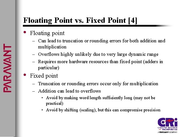 Floating Point vs. Fixed Point [4] • • Floating point – Can lead to