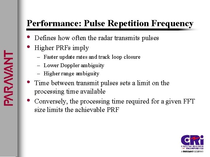 Performance: Pulse Repetition Frequency • • Defines how often the radar transmits pulses Higher