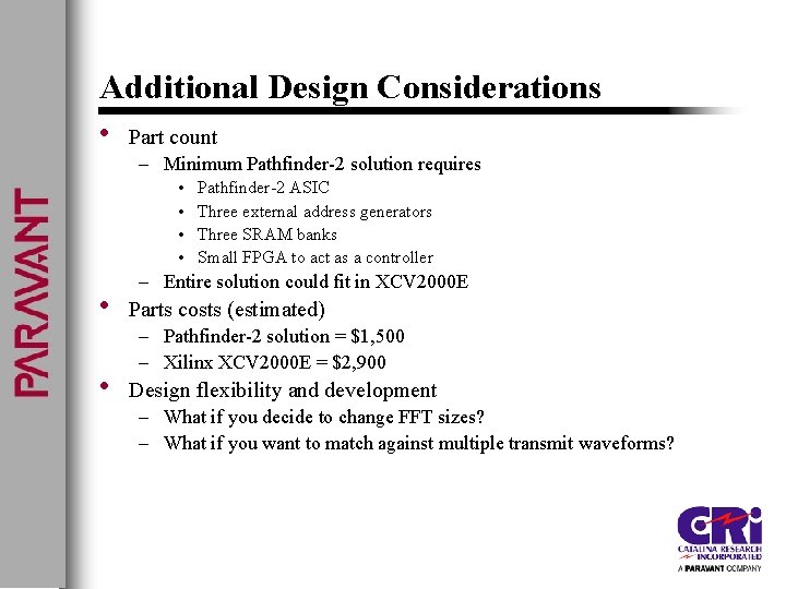 Additional Design Considerations • Part count – Minimum Pathfinder-2 solution requires • • •