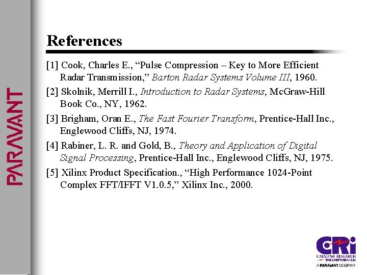 References [1] Cook, Charles E. , “Pulse Compression – Key to More Efficient Radar