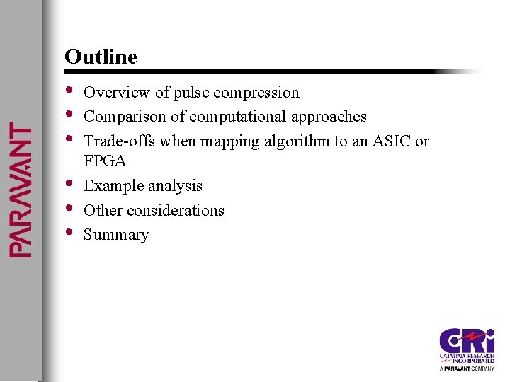 Outline • • • Overview of pulse compression Comparison of computational approaches Trade-offs when