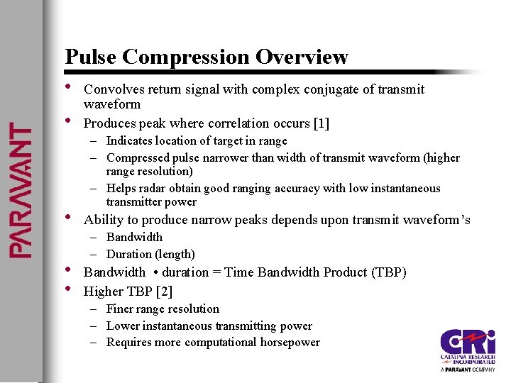 Pulse Compression Overview • Convolves return signal with complex conjugate of transmit waveform •