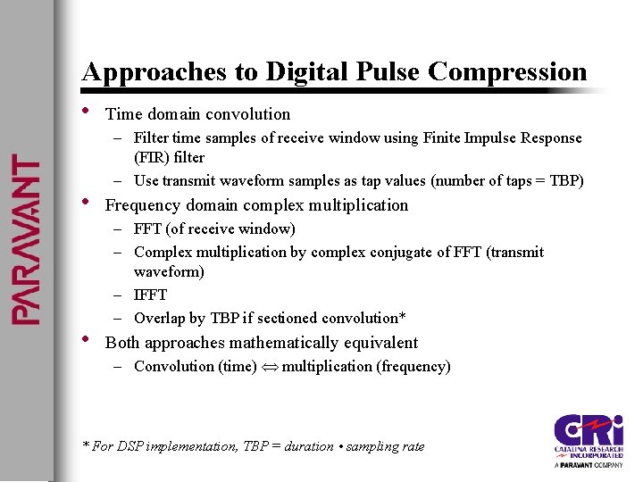 Approaches to Digital Pulse Compression • Time domain convolution • • – Filter time