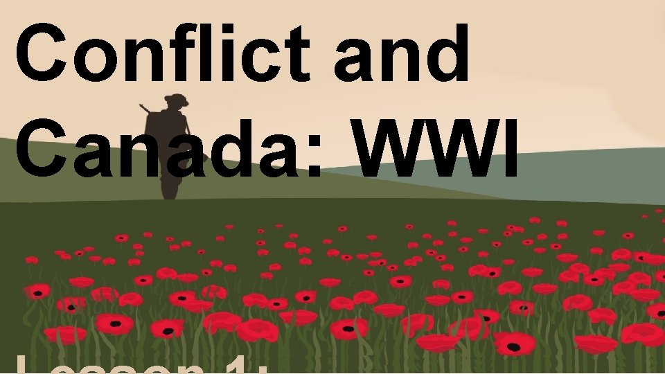 Conflict and Canada: WWI 