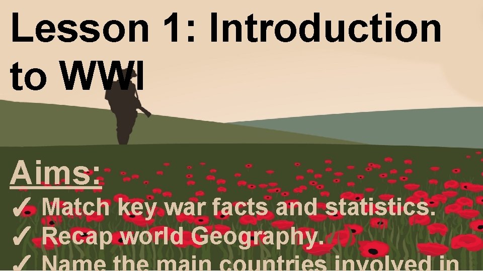 Lesson 1: Introduction to WWI Aims: ✓ Match key war facts and statistics. ✓
