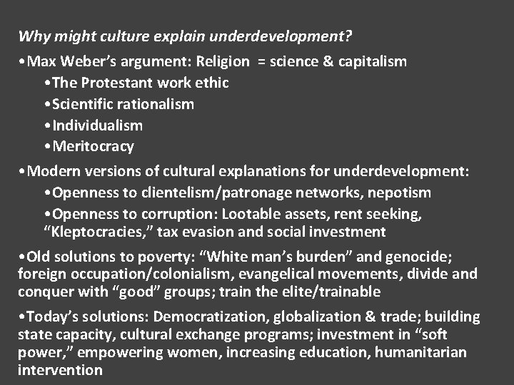 Why might culture explain underdevelopment? • Max Weber’s argument: Religion = science & capitalism
