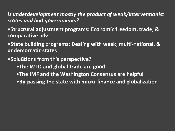 Is underdevelopment mostly the product of weak/interventionist states and bad governments? • Structural adjustment