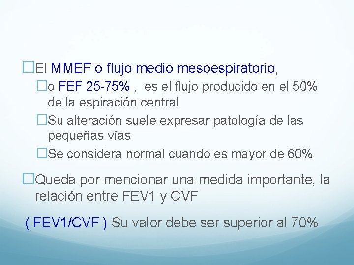 �El MMEF o flujo medio mesoespiratorio, �o FEF 25 -75% , es el flujo