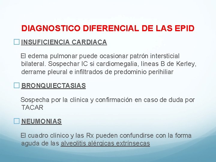 DIAGNOSTICO DIFERENCIAL DE LAS EPID � INSUFICIENCIA CARDIACA El edema pulmonar puede ocasionar patrón