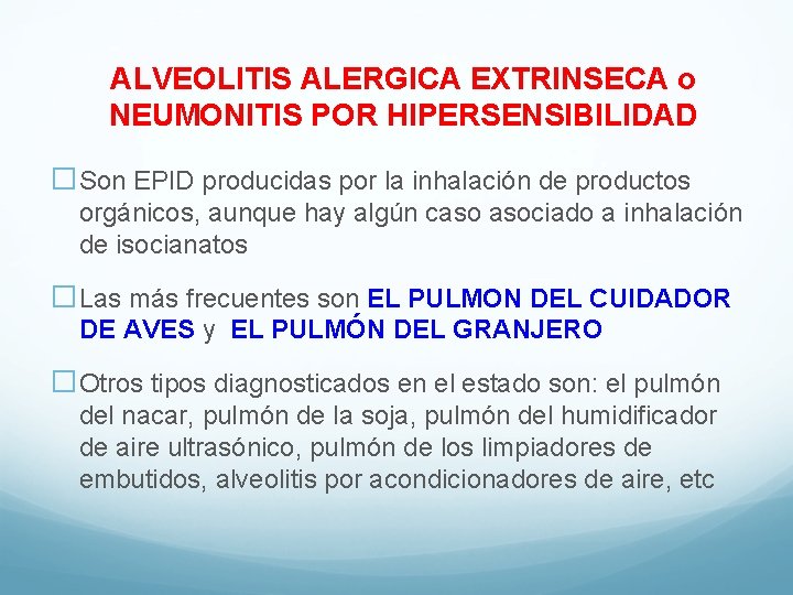ALVEOLITIS ALERGICA EXTRINSECA o NEUMONITIS POR HIPERSENSIBILIDAD �Son EPID producidas por la inhalación de