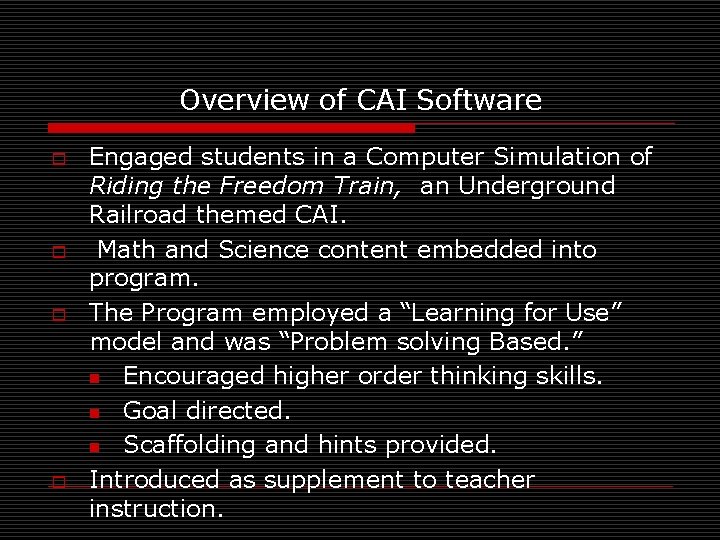 Overview of CAI Software o o Engaged students in a Computer Simulation of Riding