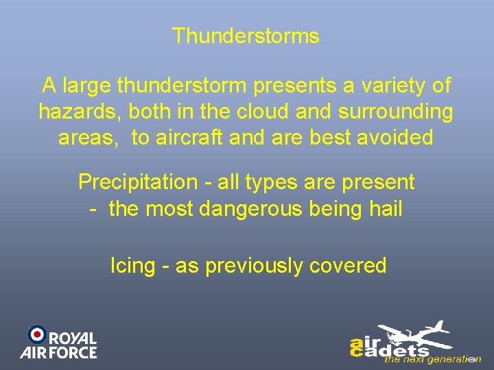 Thunderstorms A large thunderstorm presents a variety of hazards, both in the cloud and