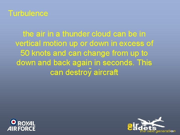 Turbulence the air in a thunder cloud can be in vertical motion up or