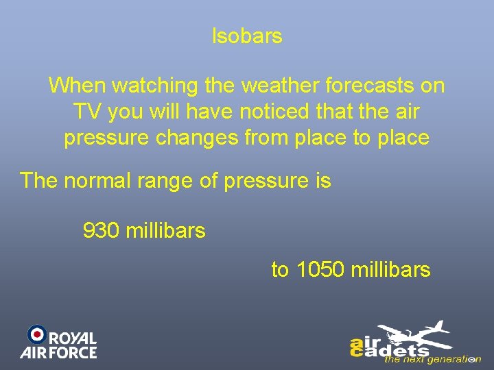 Isobars When watching the weather forecasts on TV you will have noticed that the