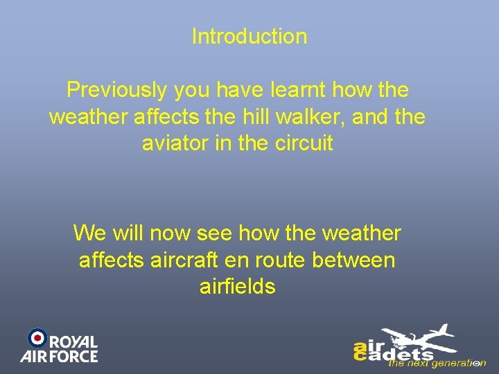 Introduction Previously you have learnt how the weather affects the hill walker, and the