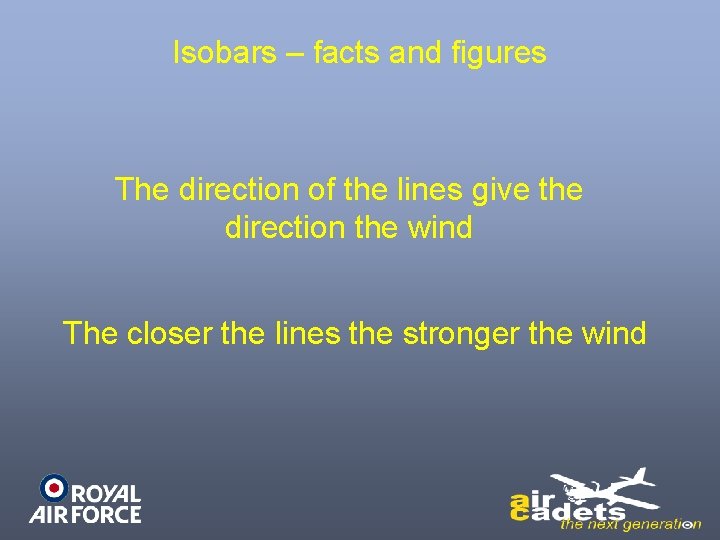Isobars – facts and figures The direction of the lines give the direction the