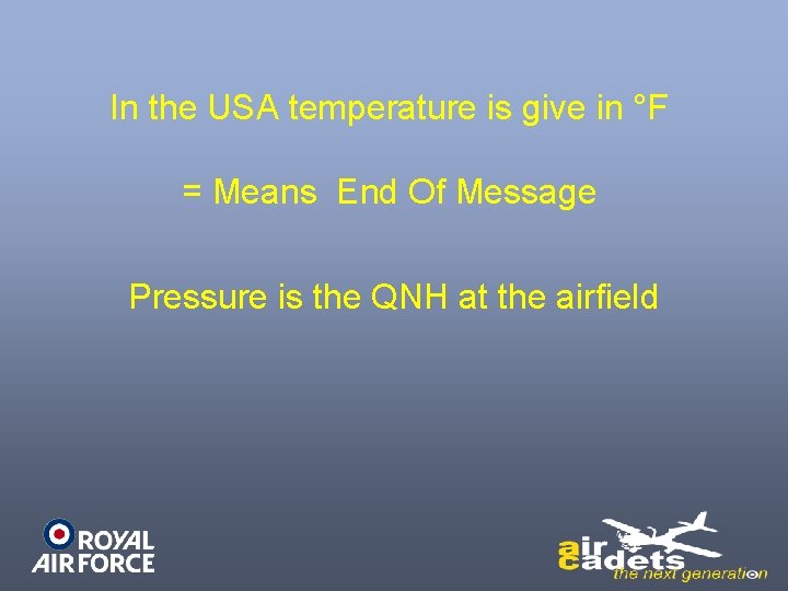 In the USA temperature is give in °F = Means End Of Message Pressure