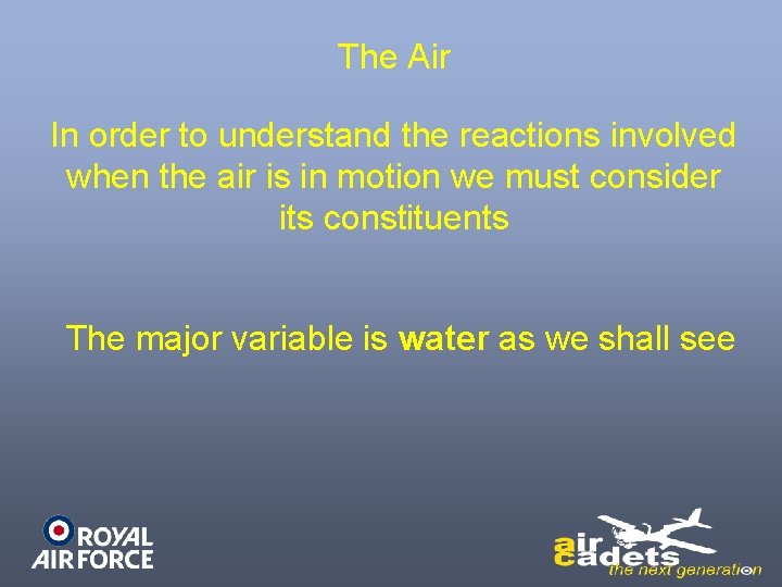 The Air In order to understand the reactions involved when the air is in
