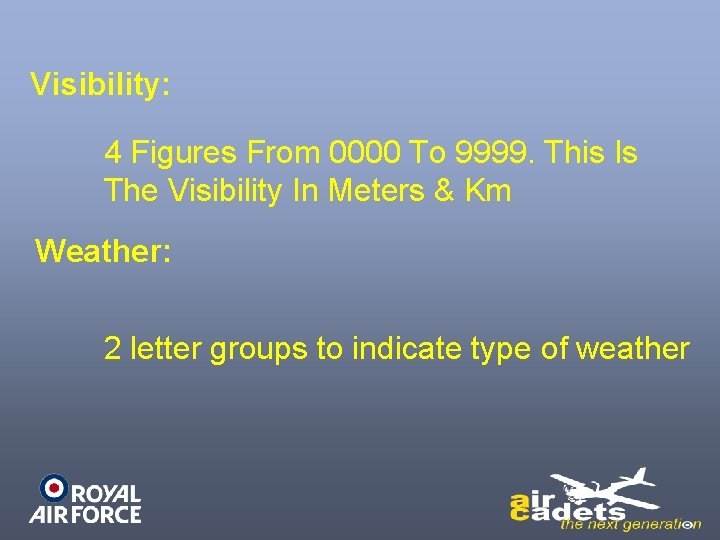 Visibility: 4 Figures From 0000 To 9999. This Is The Visibility In Meters &