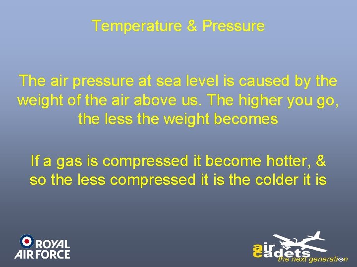 Temperature & Pressure The air pressure at sea level is caused by the weight