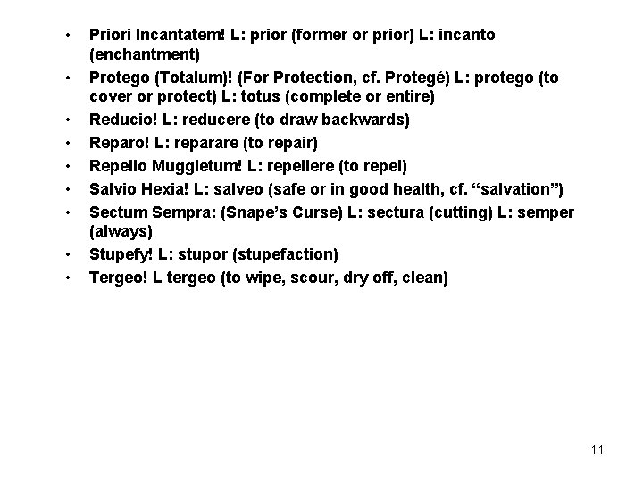 • • • Priori Incantatem! L: prior (former or prior) L: incanto (enchantment) • • • Priori Incantatem! L: prior (former or prior) L: incanto (enchantment)
