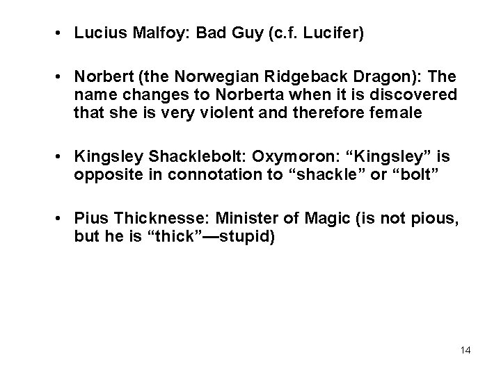  • Lucius Malfoy: Bad Guy (c. f. Lucifer) • Norbert (the Norwegian Ridgeback