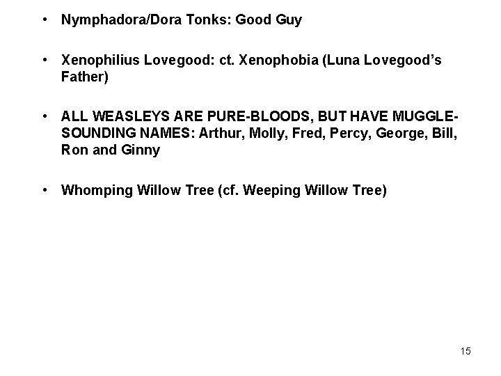  • Nymphadora/Dora Tonks: Good Guy • Xenophilius Lovegood: ct. Xenophobia (Luna Lovegood’s Father)